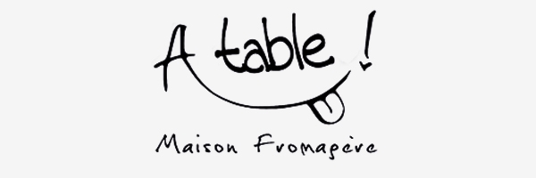 A Table ! Maison Fromagère